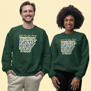 You Are Not Alone (AR Daisies) - Sweatshirt